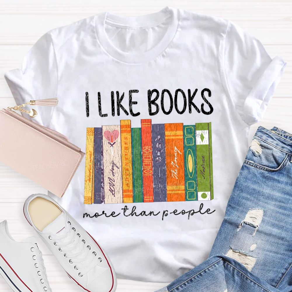 I Like Books More Than People T-shirt
