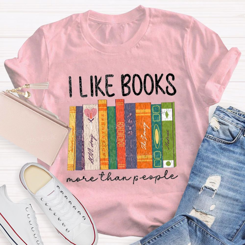 I Like Books More Than People T-shirt