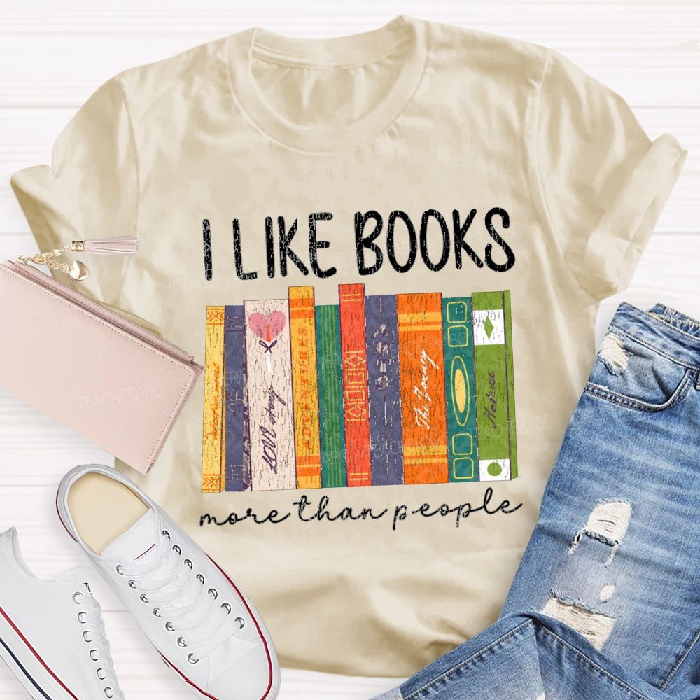 I Like Books More Than People T-shirt