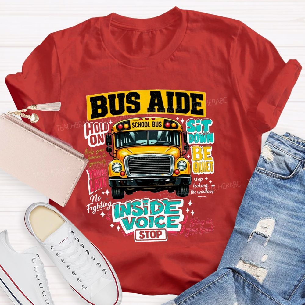 Bus Aide Inside Voice Sit Down Be Quiet Bus Aide T-shirt
