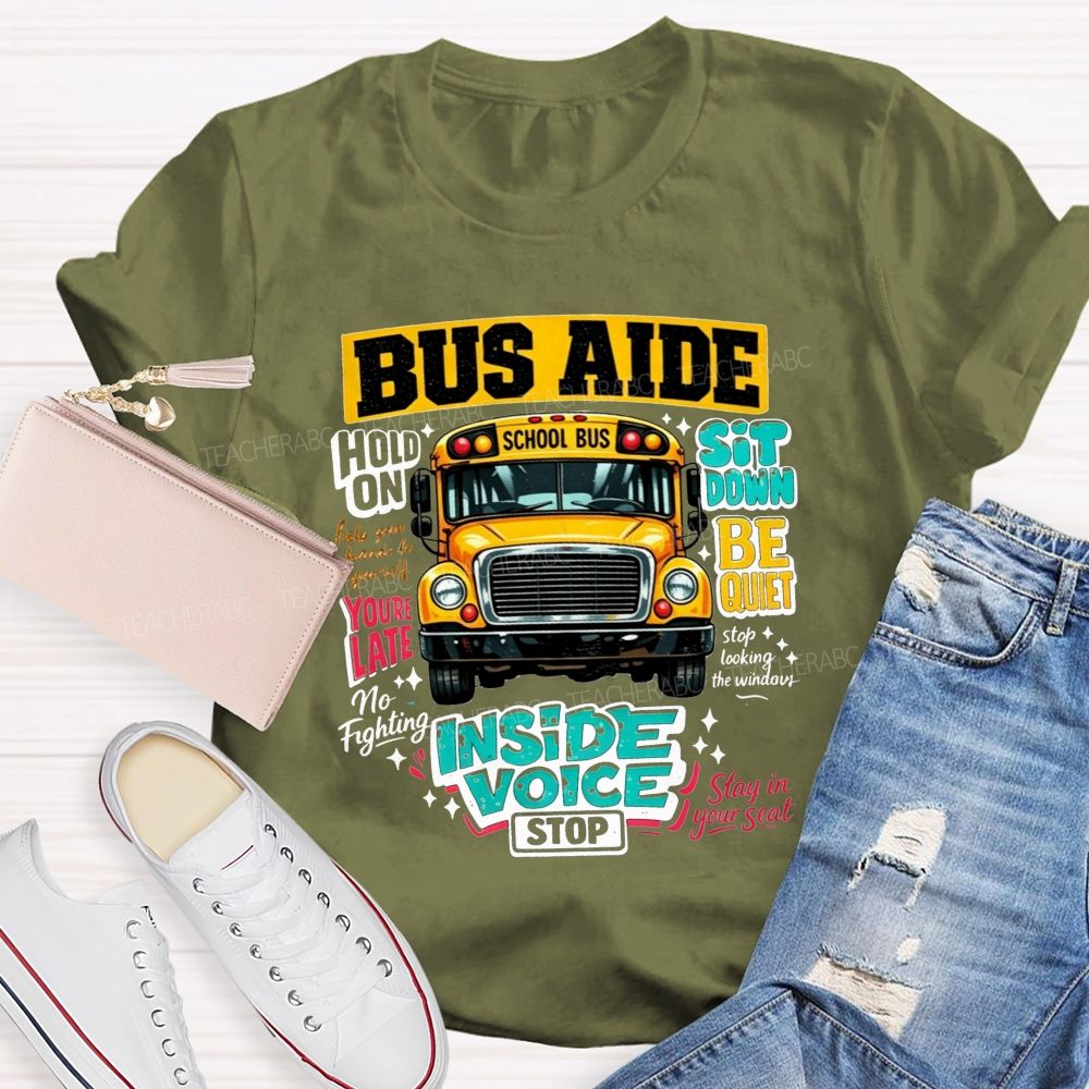 Bus Aide Inside Voice Sit Down Be Quiet Bus Aide T-shirt