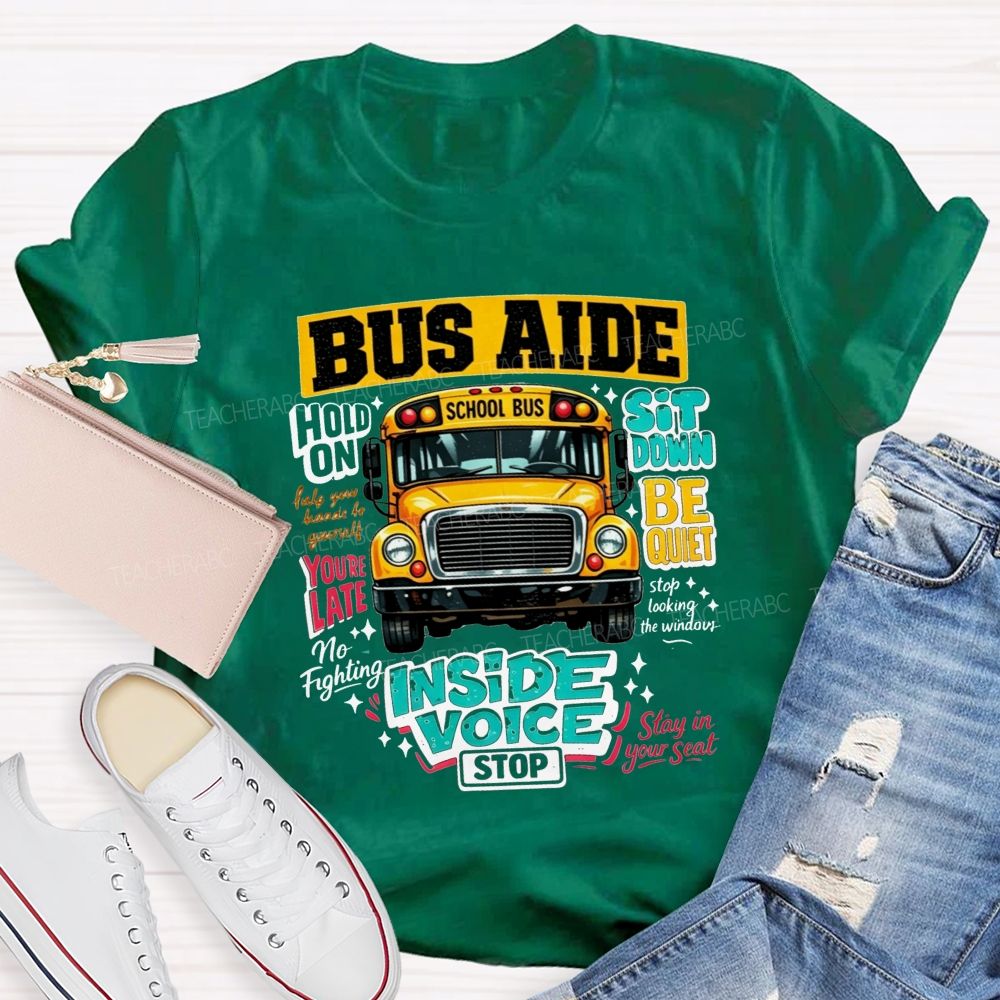 Bus Aide Inside Voice Sit Down Be Quiet Bus Aide T-shirt