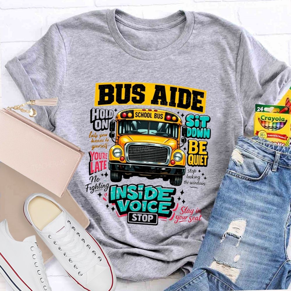 Bus Aide Inside Voice Sit Down Be Quiet Bus Aide T-shirt