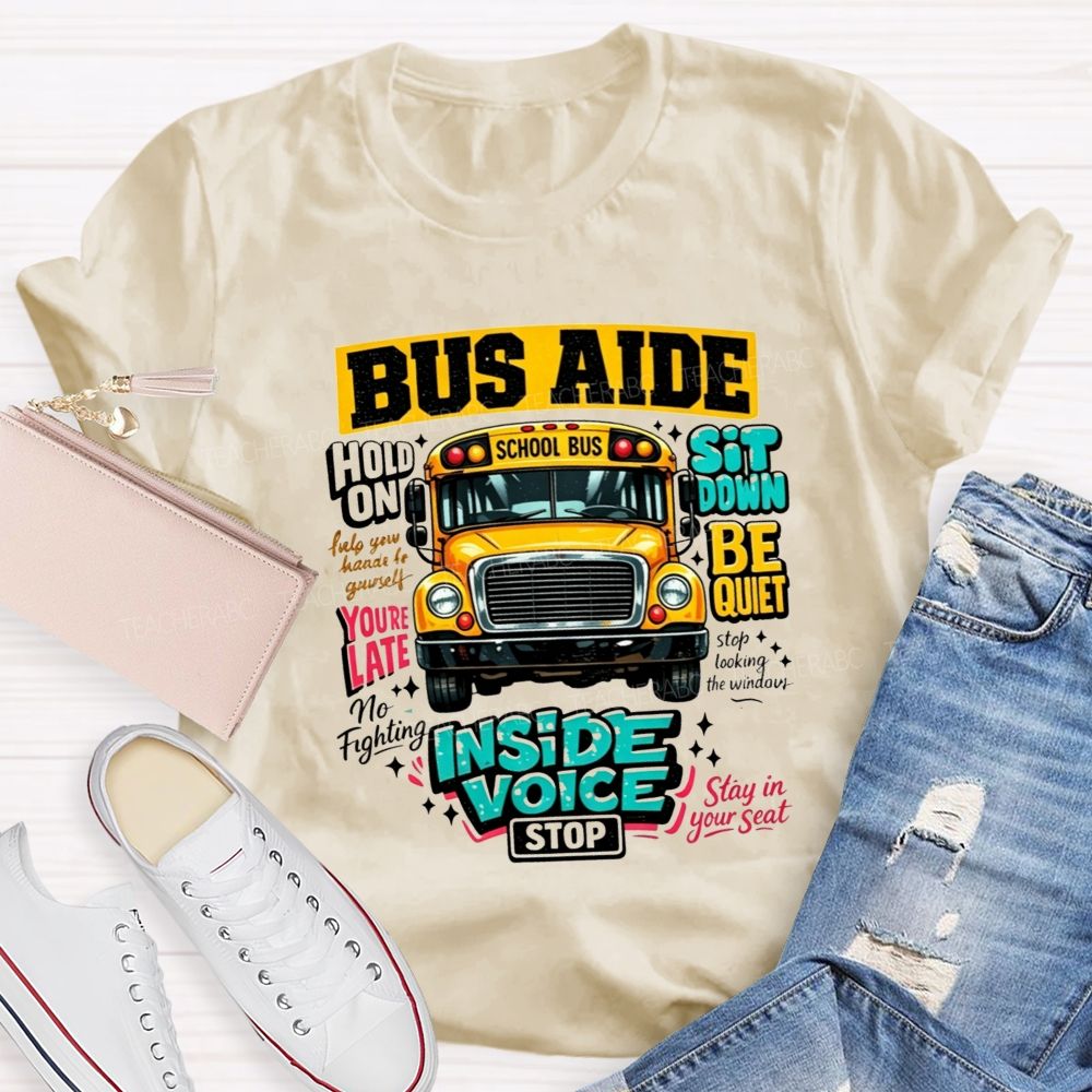 Bus Aide Inside Voice Sit Down Be Quiet Bus Aide T-shirt