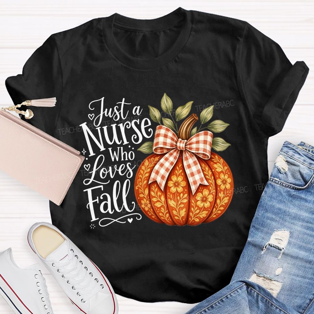 Just A Nurse Who Loves Fall School Nurse T-shirt