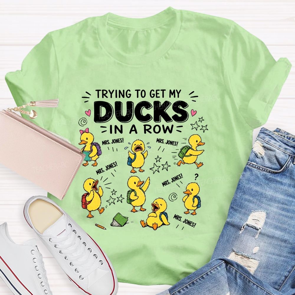 Trying To Get My Ducks In A Row Teacher Little Yellow Ducks T-shirt