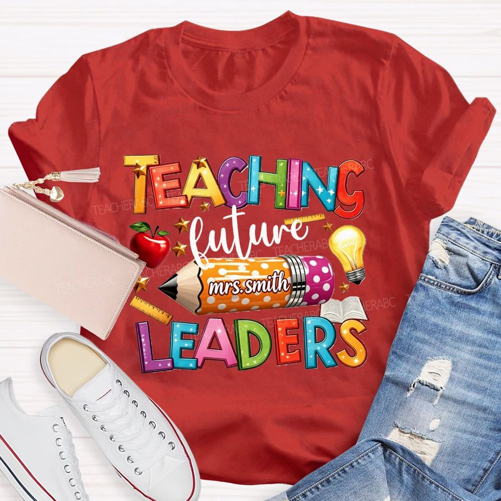 Personalized Name Teaching Future Leaders Teacher T-shirt
