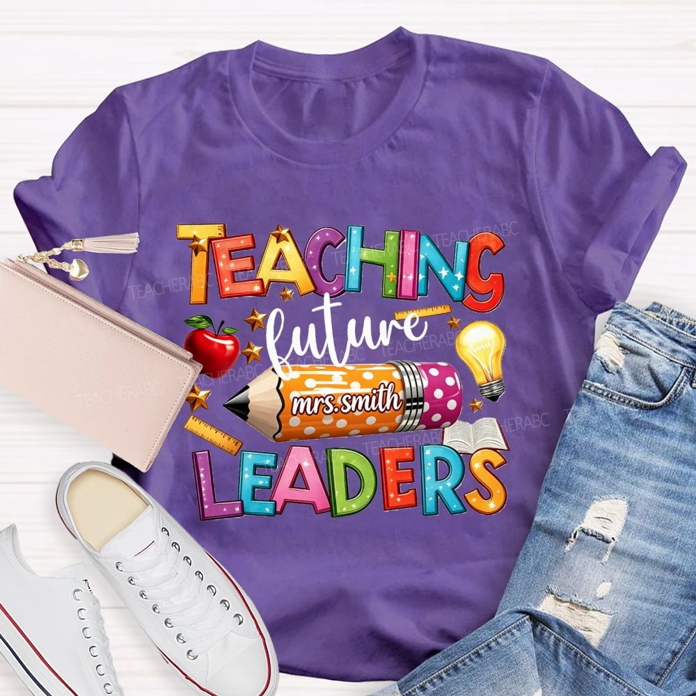 Personalized Name Teaching Future Leaders Teacher T-shirt