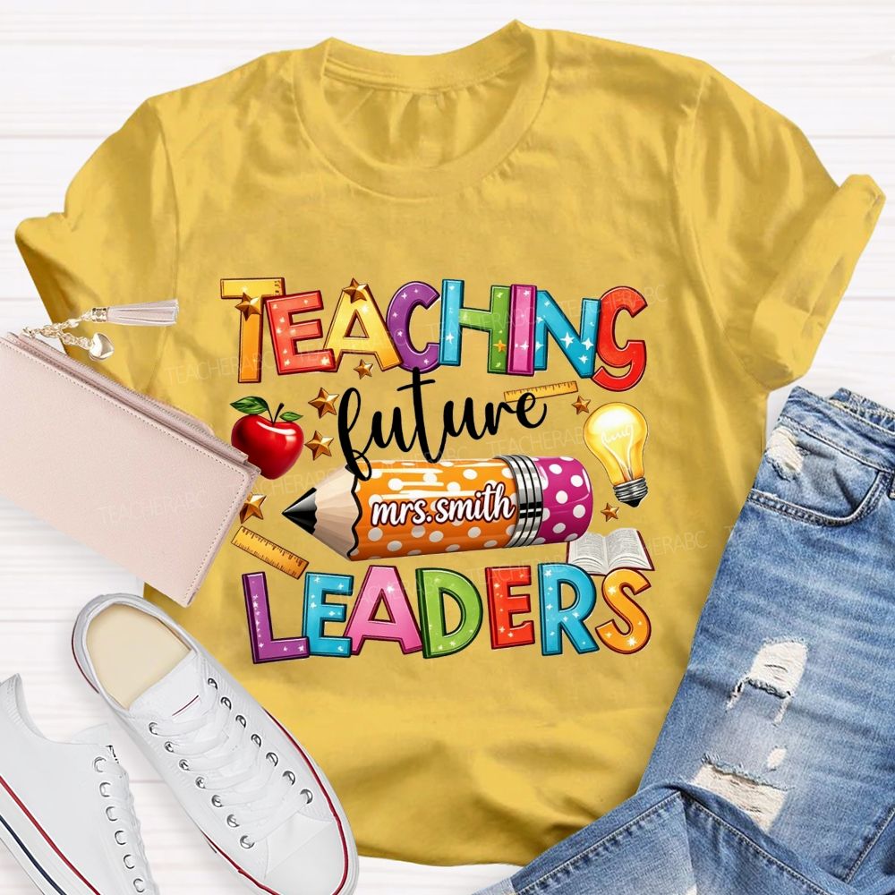 Personalized Name Teaching Future Leaders Teacher T-shirt