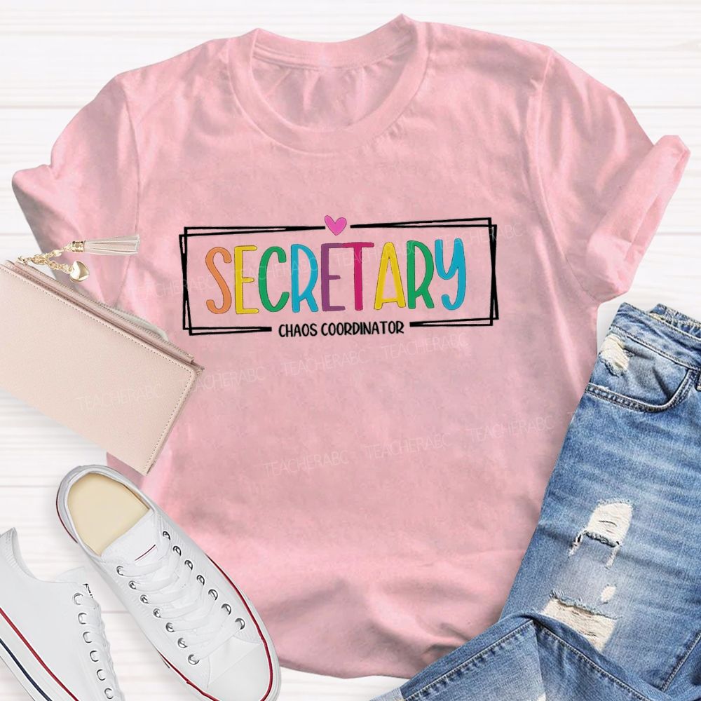 Secretary Chaos Coordinator Teacher T-Shirt