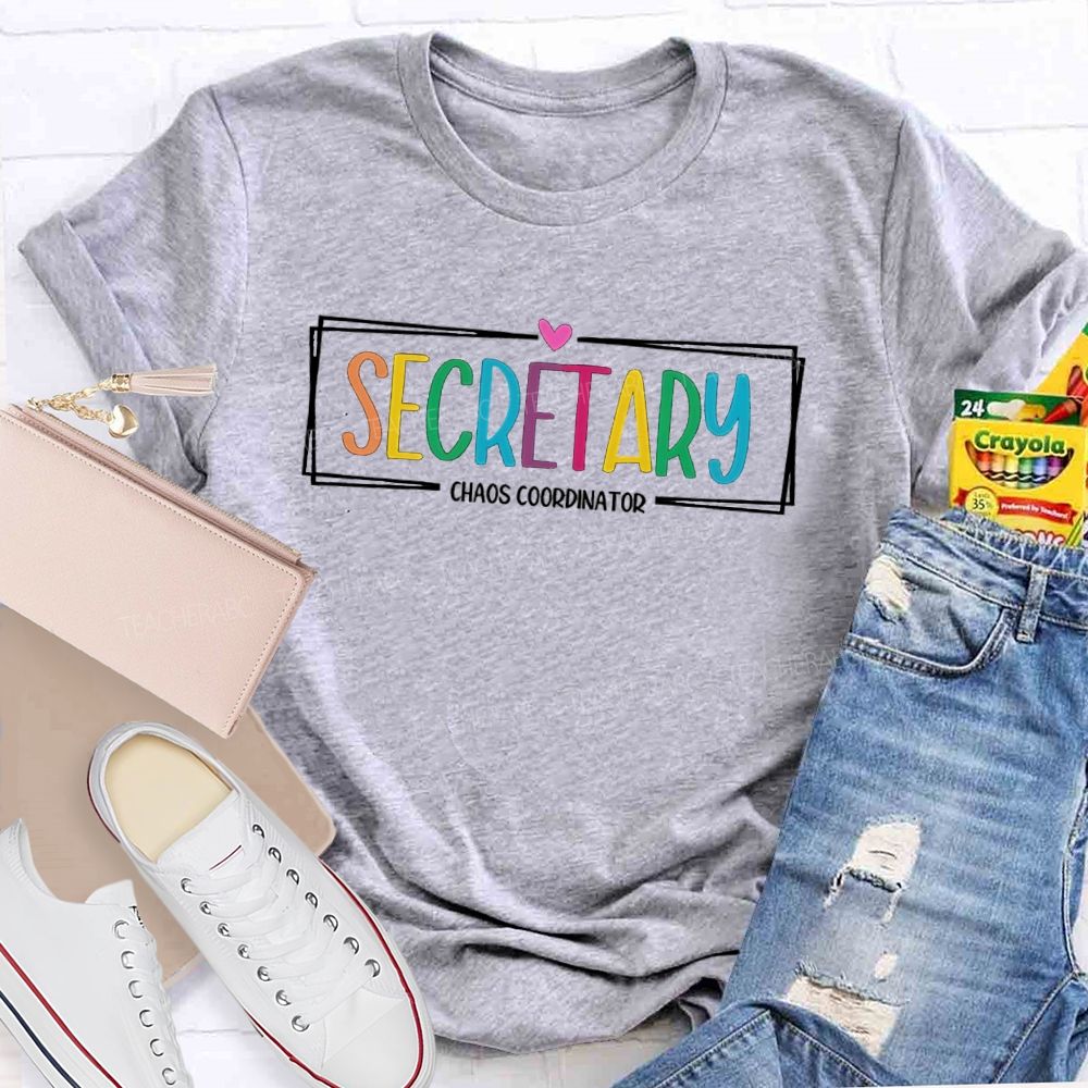 Secretary Chaos Coordinator Teacher T-Shirt