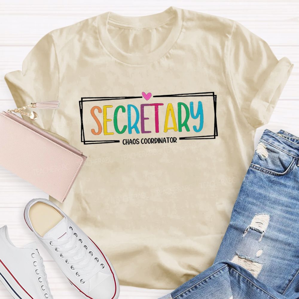 Secretary Chaos Coordinator Teacher T-Shirt