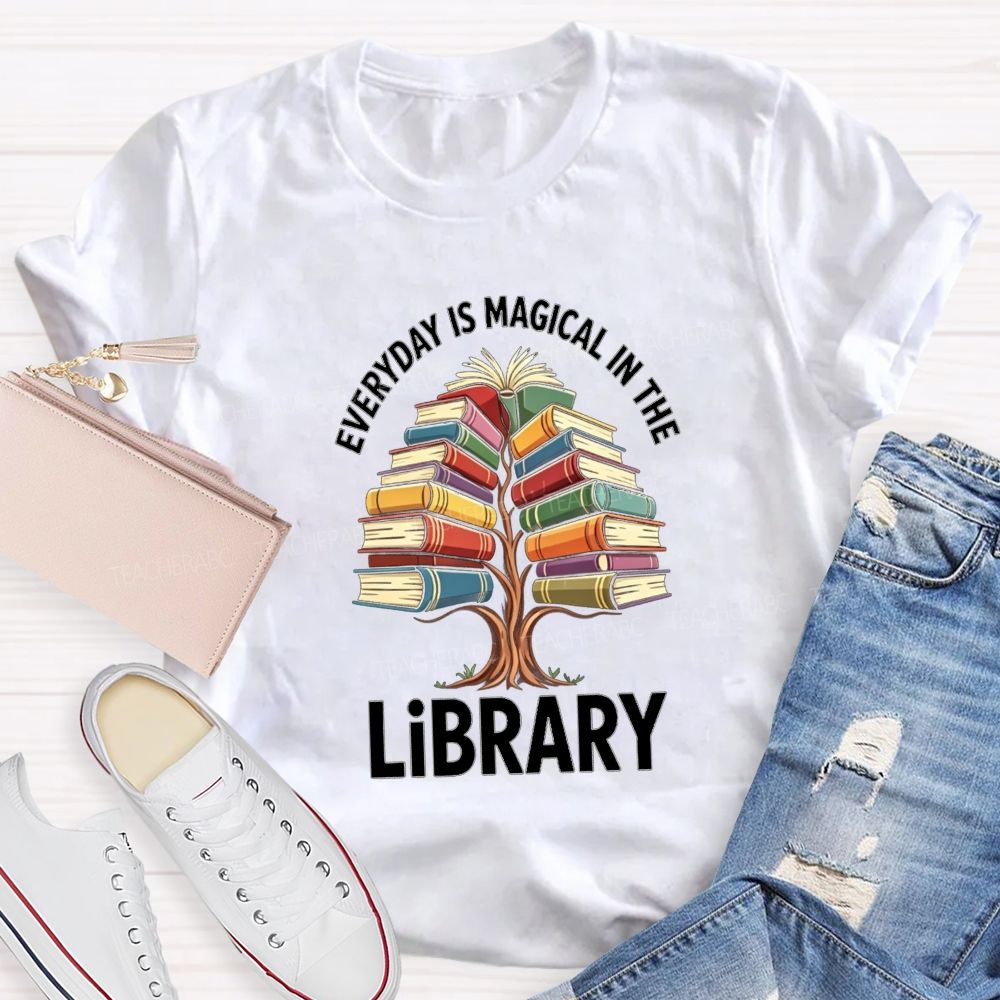 Everyday Is Magical  In The Library Books Tree Teacher T-Shirt