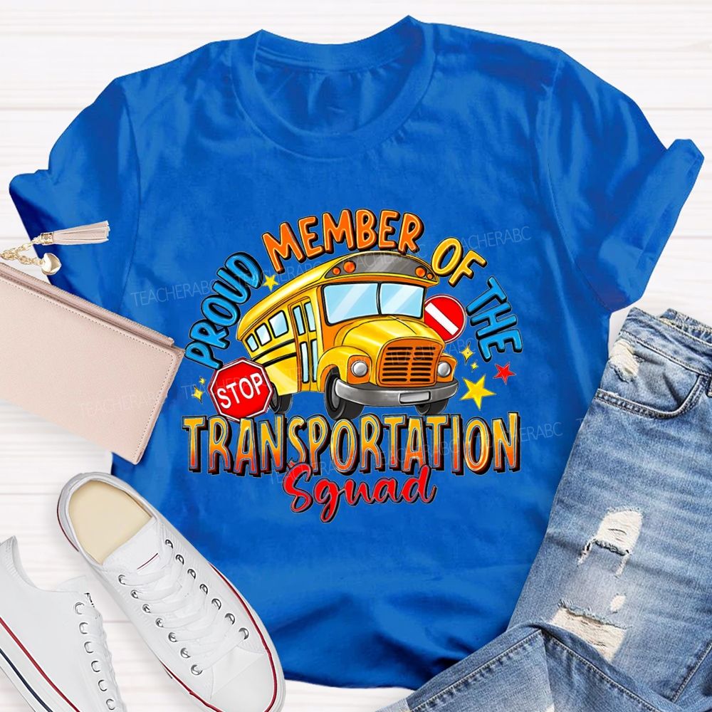 Proud Member Of The Transportation Squad School Bus Driver Teacher T-Shirt