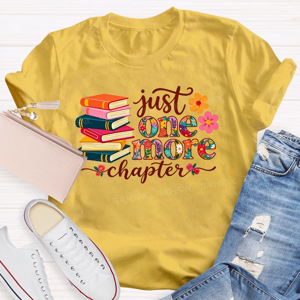 Just One More Chapter Where Reading Dreams Begin Teacher T-shirt
