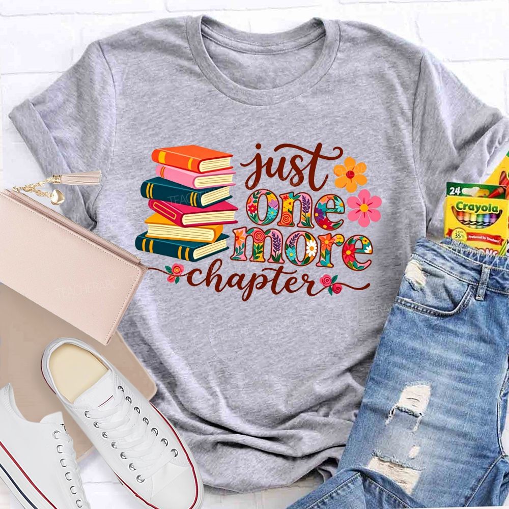 Just One More Chapter Where Reading Dreams Begin Teacher T-shirt