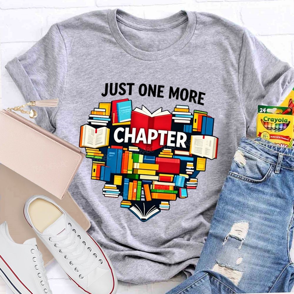 Just One More Chapter One More Chapter Before Bed Teacher T-shirt