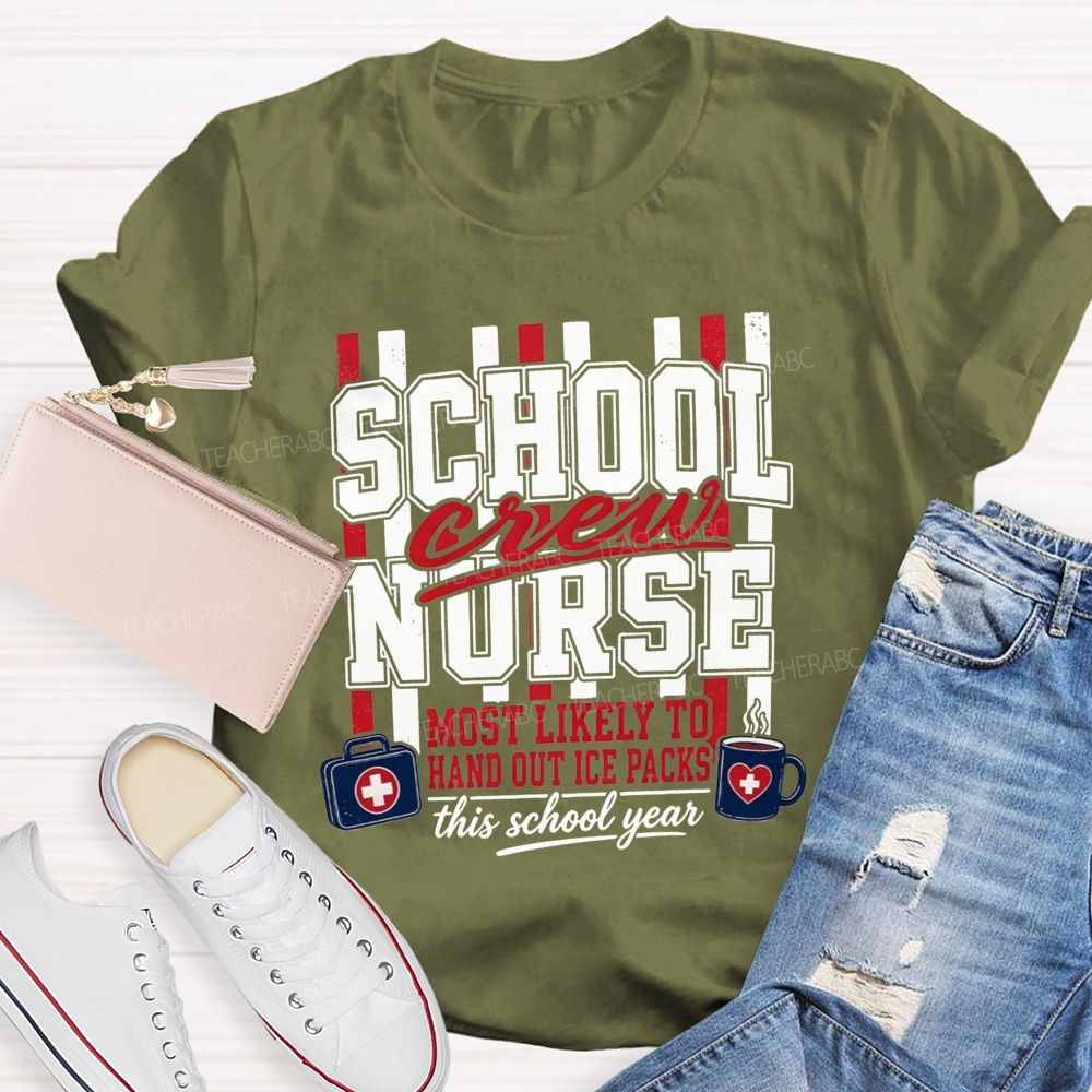 School Nurse Crew Most Likely To Hand Out Ice Packs This School Year T-shirt