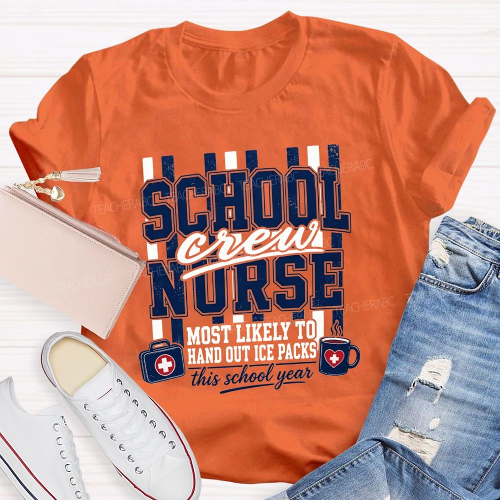 School Nurse Crew Most Likely To Hand Out Ice Packs This School Year T-shirt