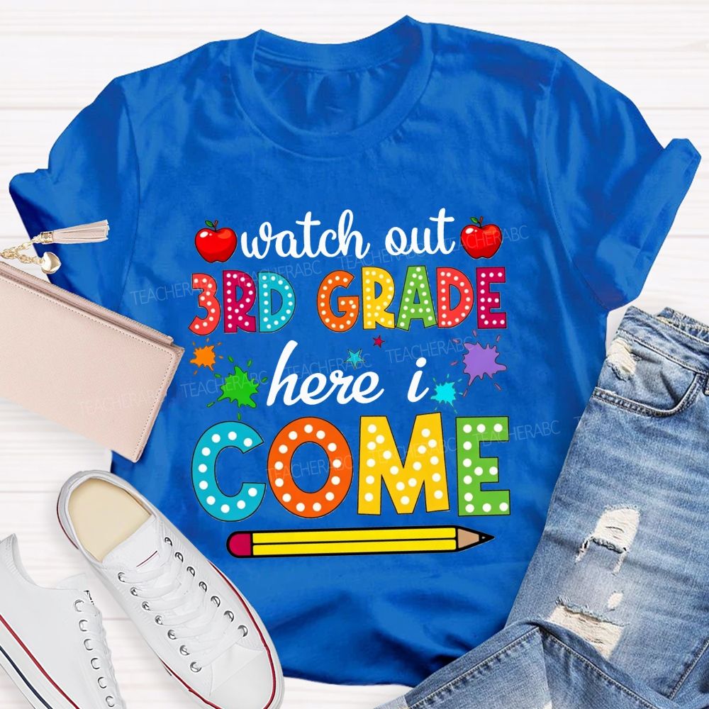 Personalized Grade Watch Out 3rd Grade Here I Come Teacher T-shirt