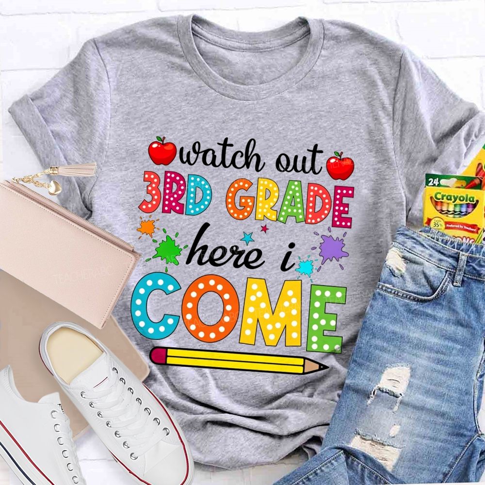Personalized Grade Watch Out 3rd Grade Here I Come Teacher T-shirt