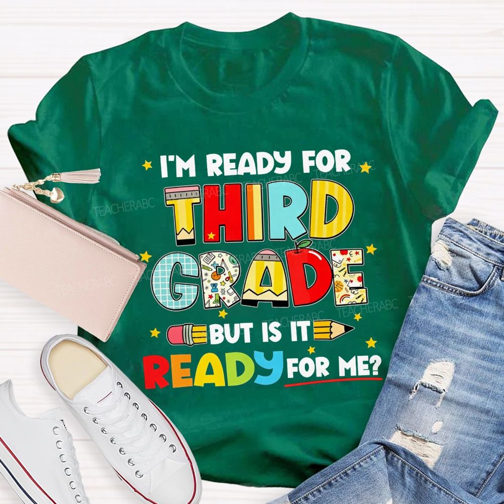 Personalized Grade I'M Ready For Third Grade But Is It Ready For Me Teacher T-shirt