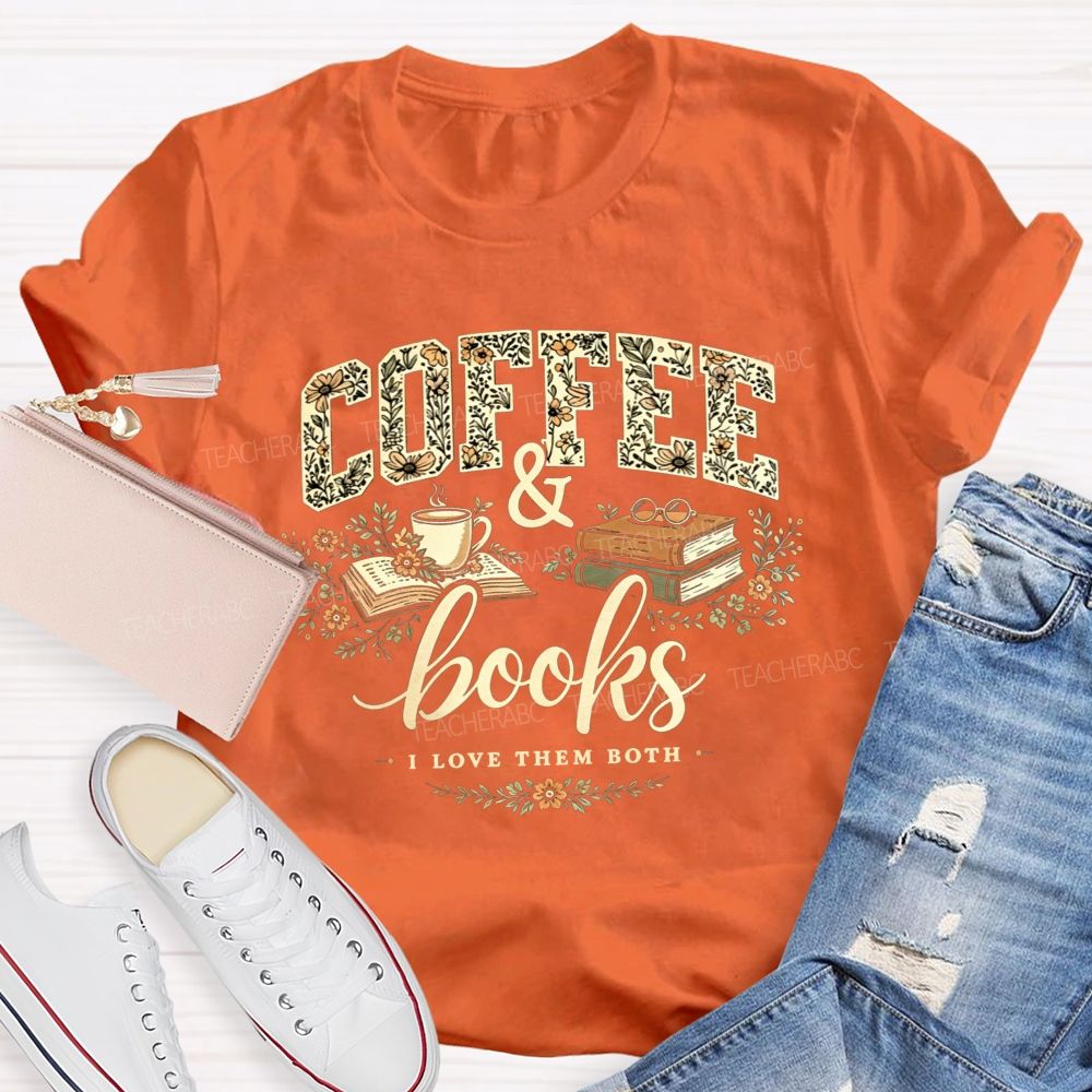 Coffee And Books I Love Them Both Teacher T-shirt
