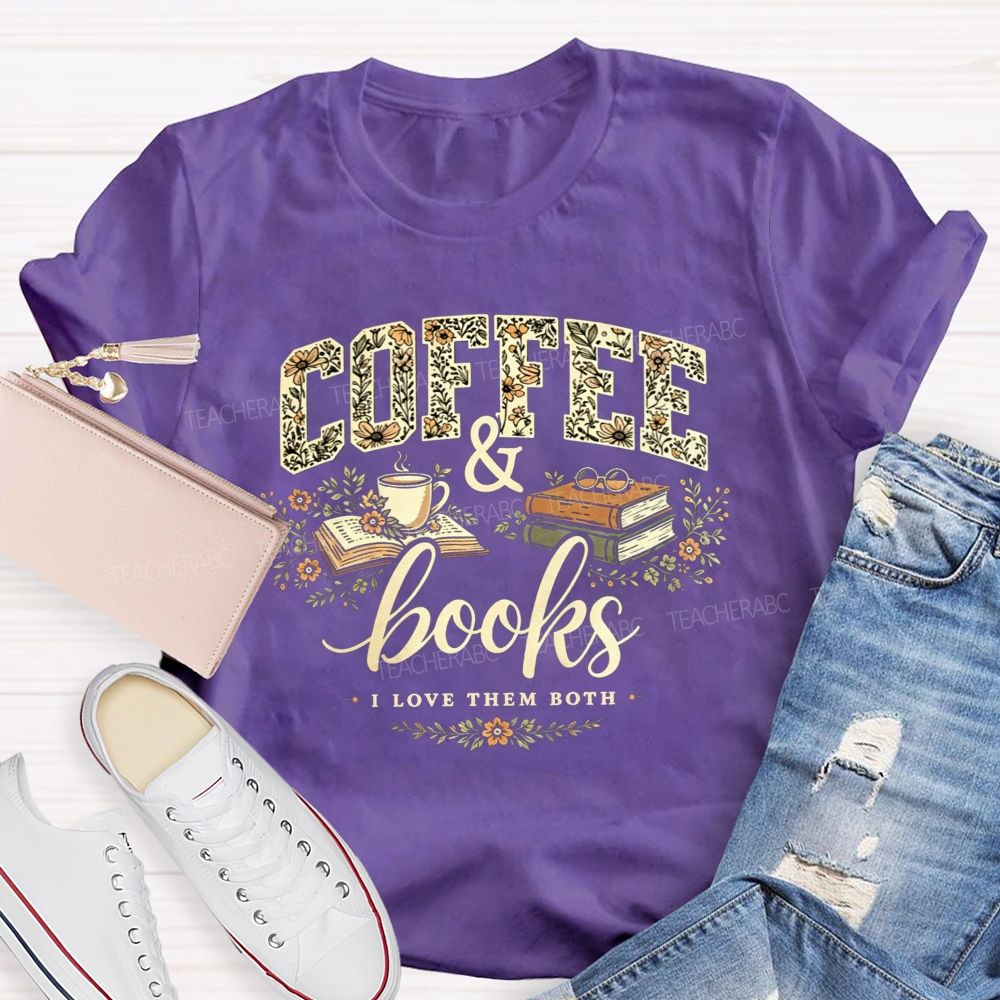 Coffee And Books I Love Them Both Teacher T-shirt