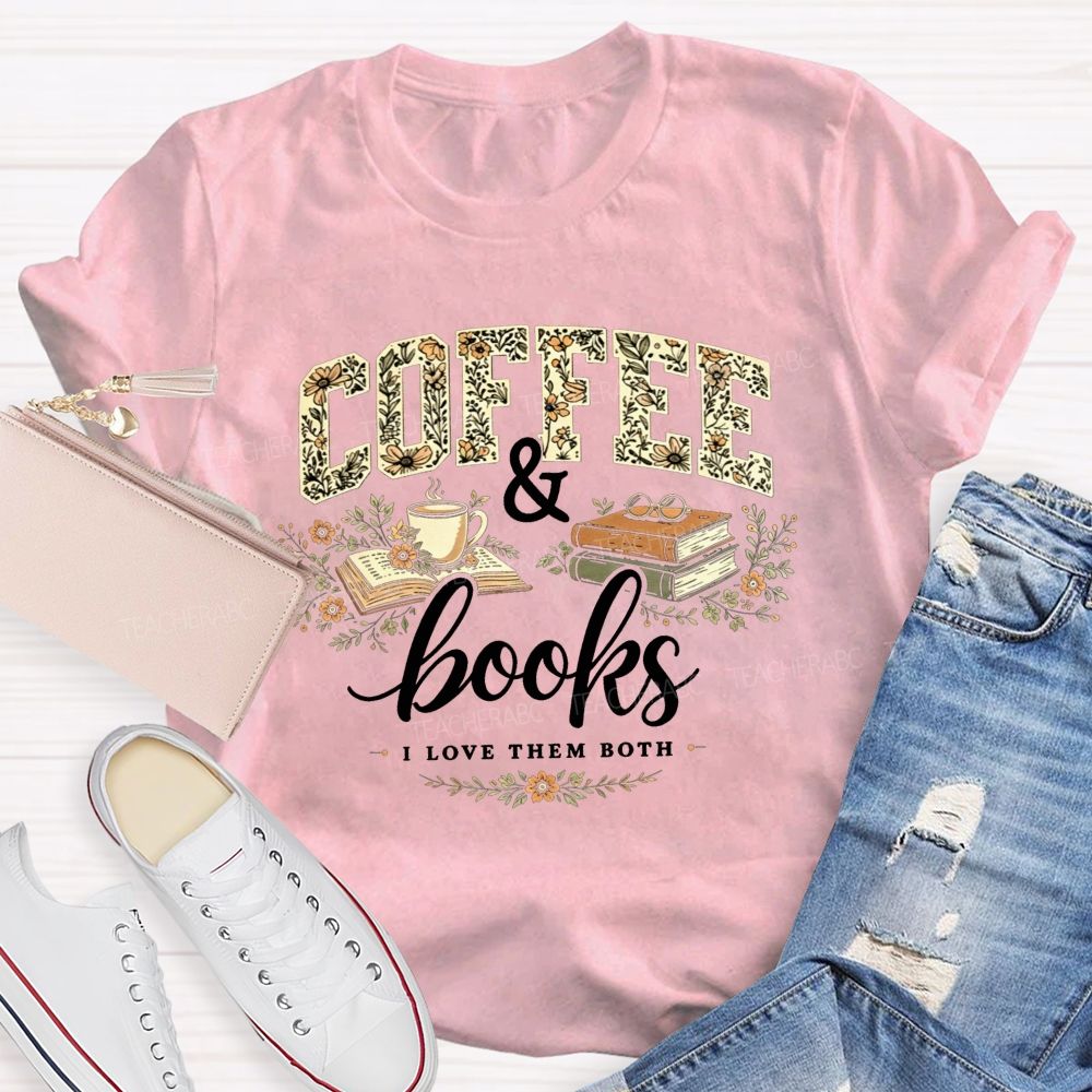 Coffee And Books I Love Them Both Teacher T-shirt