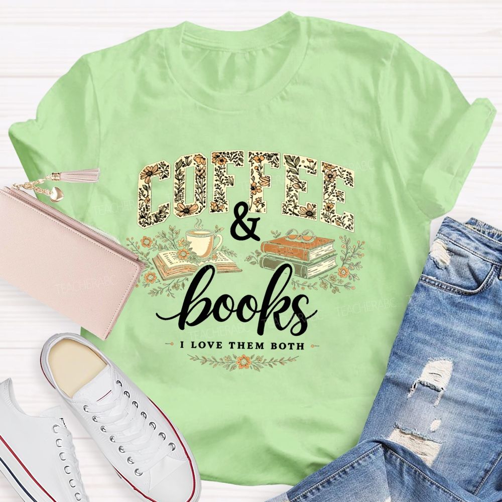 Coffee And Books I Love Them Both Teacher T-shirt