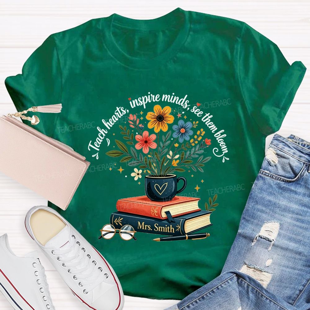 Personalized Name Teach Hearts Inspire Minds See Them Bloom Teacher T-shirt
