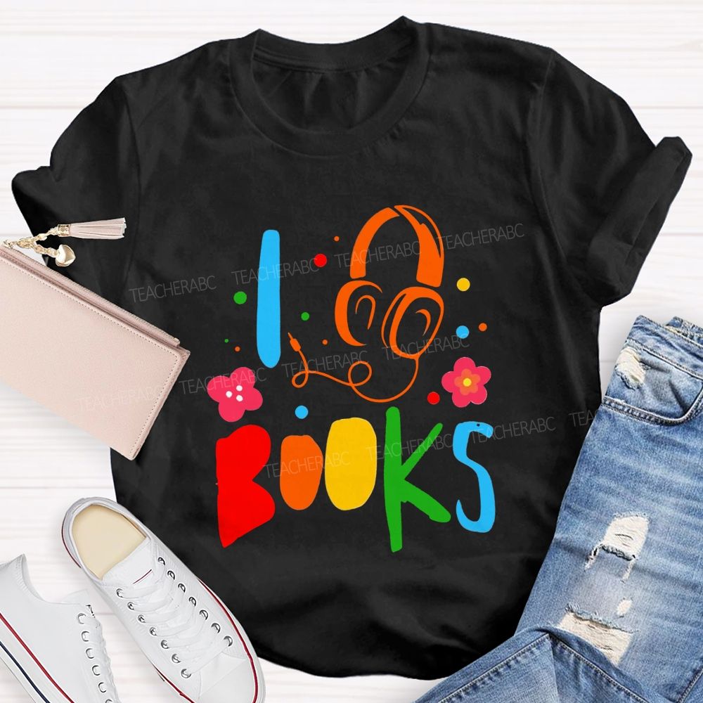 I Headphone Books Audiobook Lover Teacher T-shirt