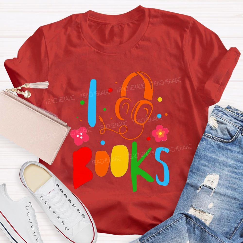 I Headphone Books Audiobook Lover Teacher T-shirt