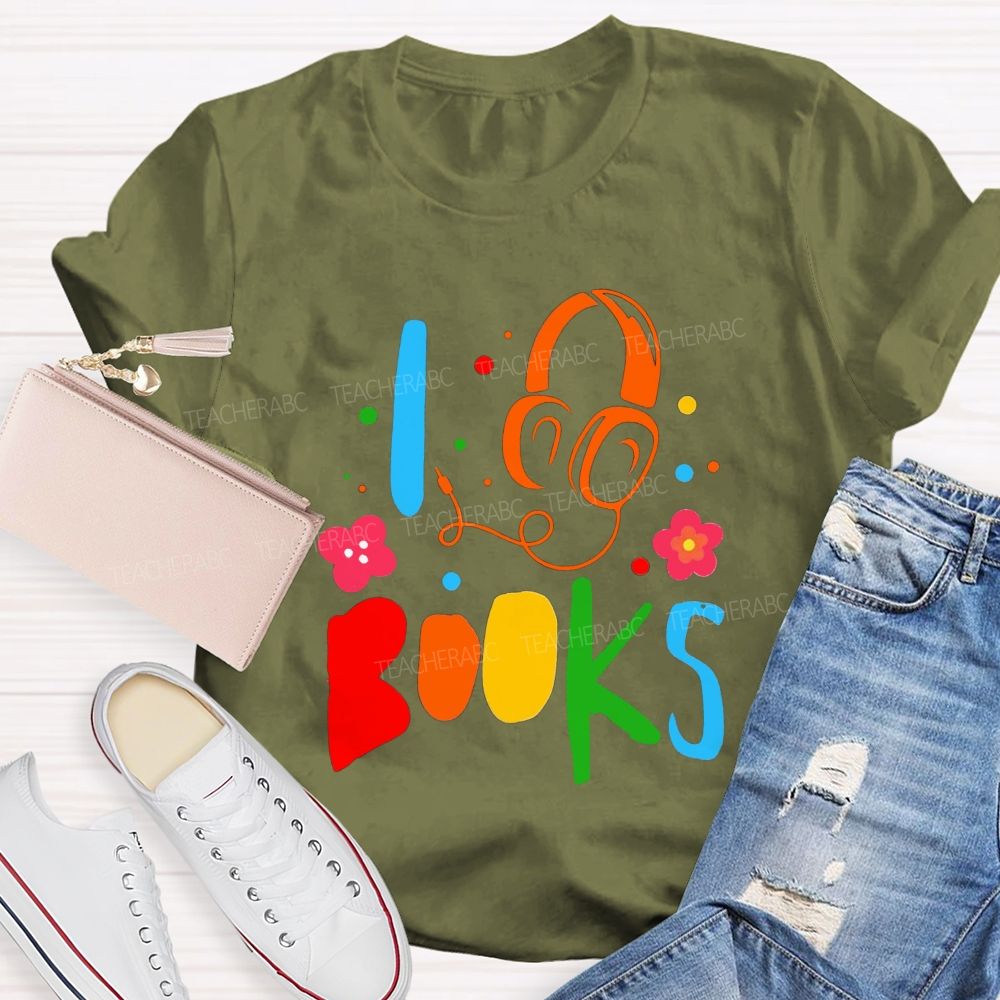 I Headphone Books Audiobook Lover Teacher T-shirt