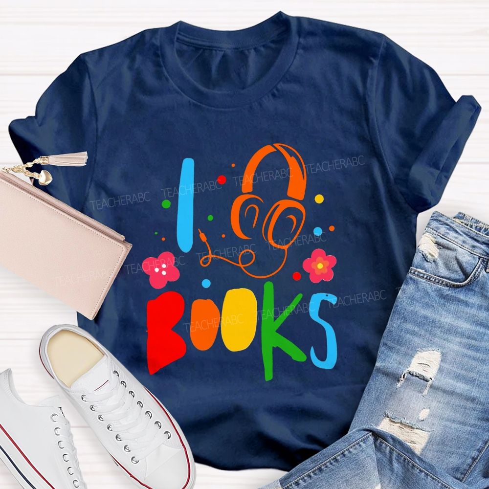 I Headphone Books Audiobook Lover Teacher T-shirt
