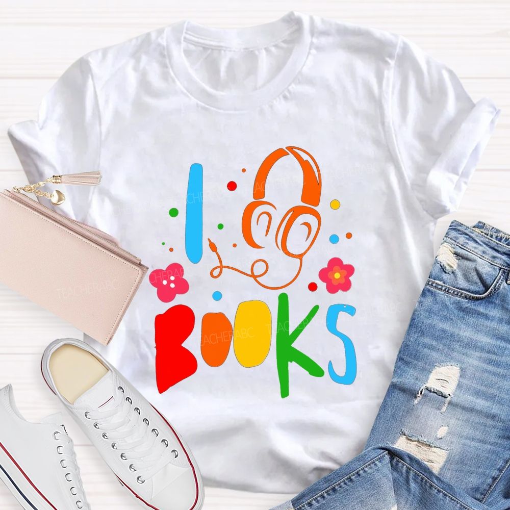 I Headphone Books Audiobook Lover Teacher T-shirt