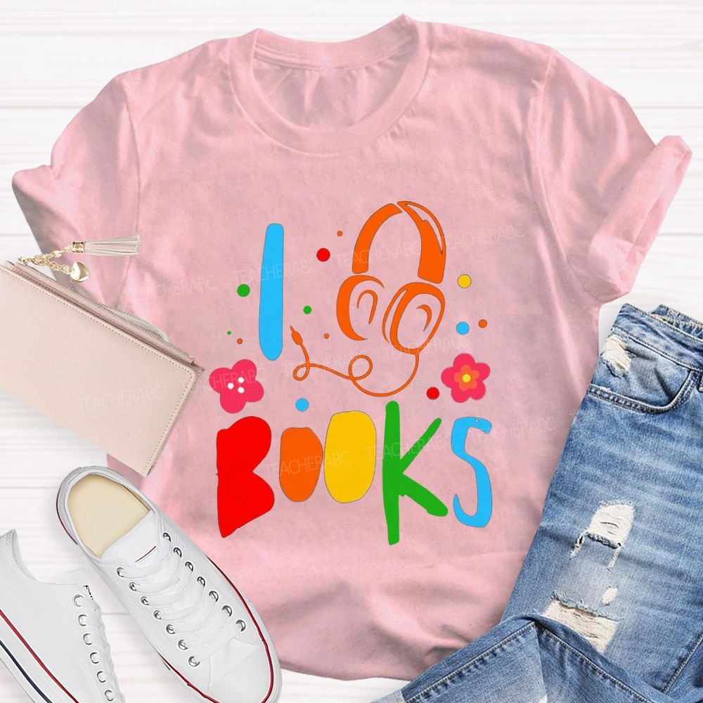 I Headphone Books Audiobook Lover Teacher T-shirt