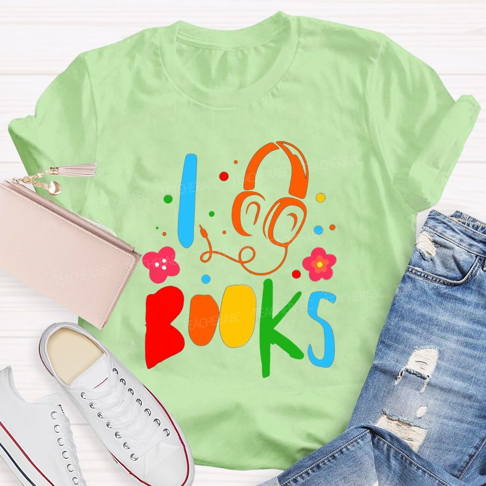I Headphone Books Audiobook Lover Teacher T-shirt