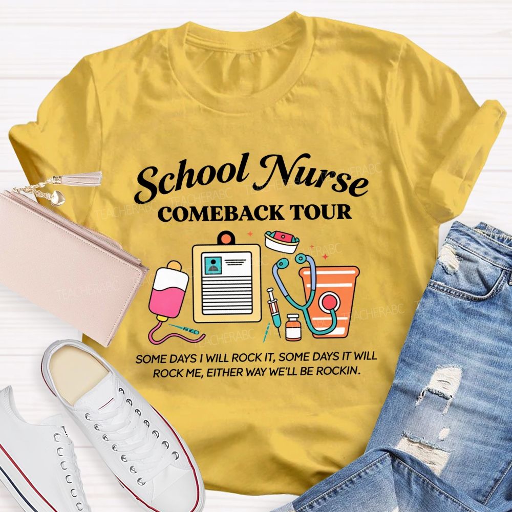 School Nurse Comeback Tour Some Days I Will Rock It Some Days It Will Rock Me Either Way We'Ll Be Rockin T-shirt