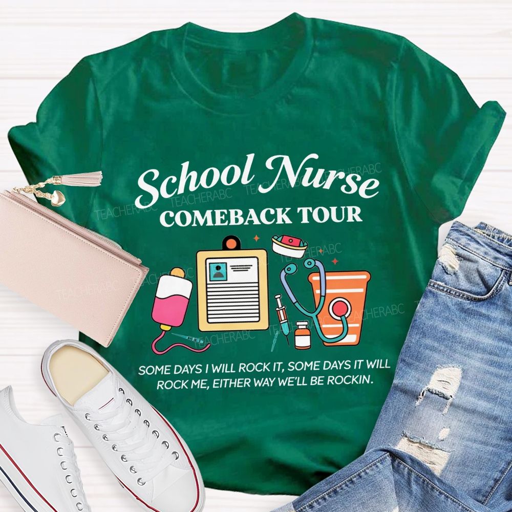 School Nurse Comeback Tour Some Days I Will Rock It Some Days It Will Rock Me Either Way We'Ll Be Rockin T-shirt