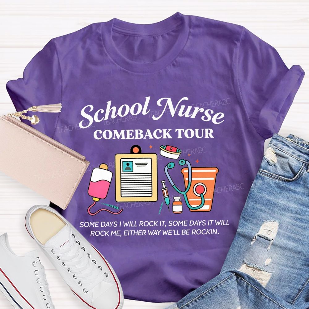 School Nurse Comeback Tour Some Days I Will Rock It Some Days It Will Rock Me Either Way We'Ll Be Rockin T-shirt