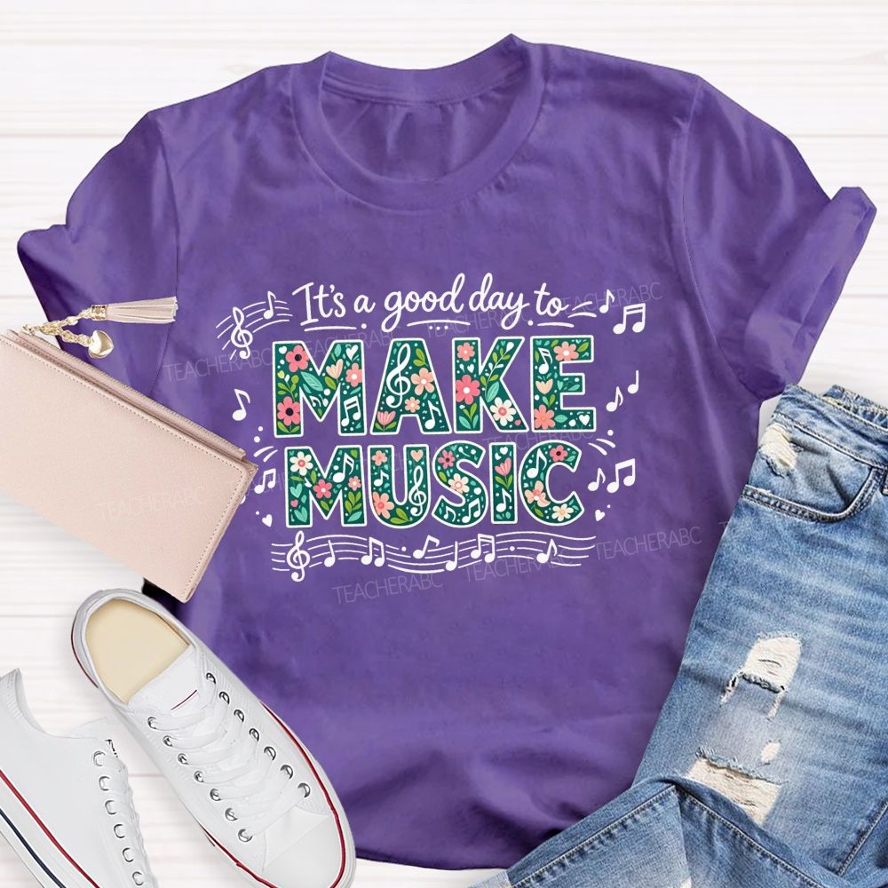 It'S A Good Day To Make Music And Music Note Treble Clef Graphic Teacher T-shirt