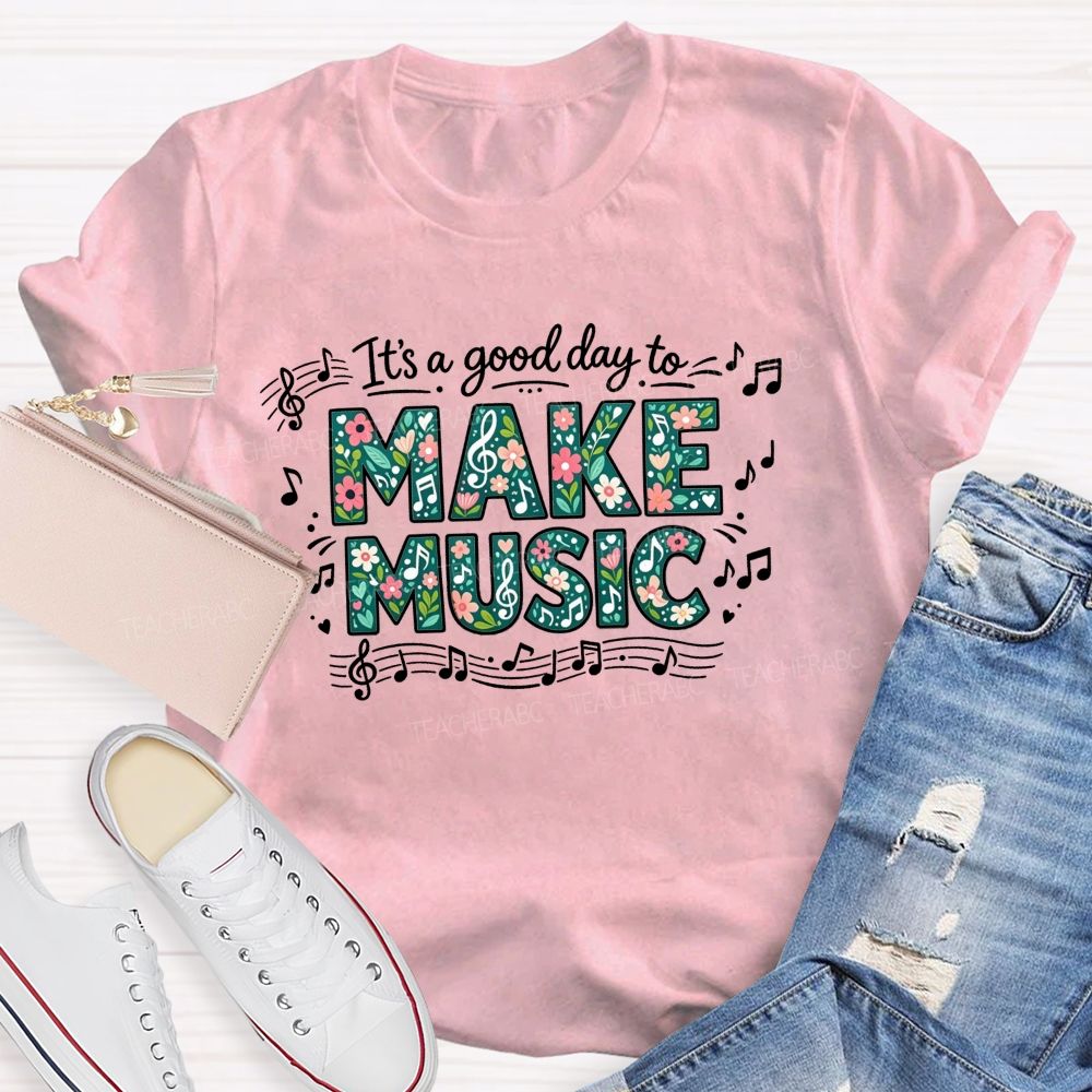 It'S A Good Day To Make Music And Music Note Treble Clef Graphic Teacher T-shirt