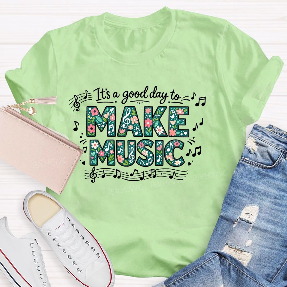 It'S A Good Day To Make Music And Music Note Treble Clef Graphic Teacher T-shirt