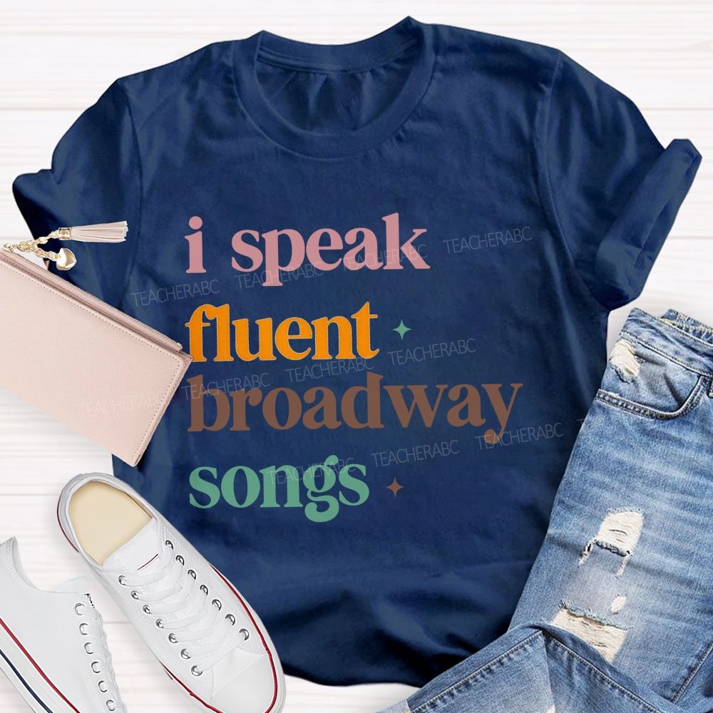 I Speak Fluent Broadway Songs Music Teacher T-shirt