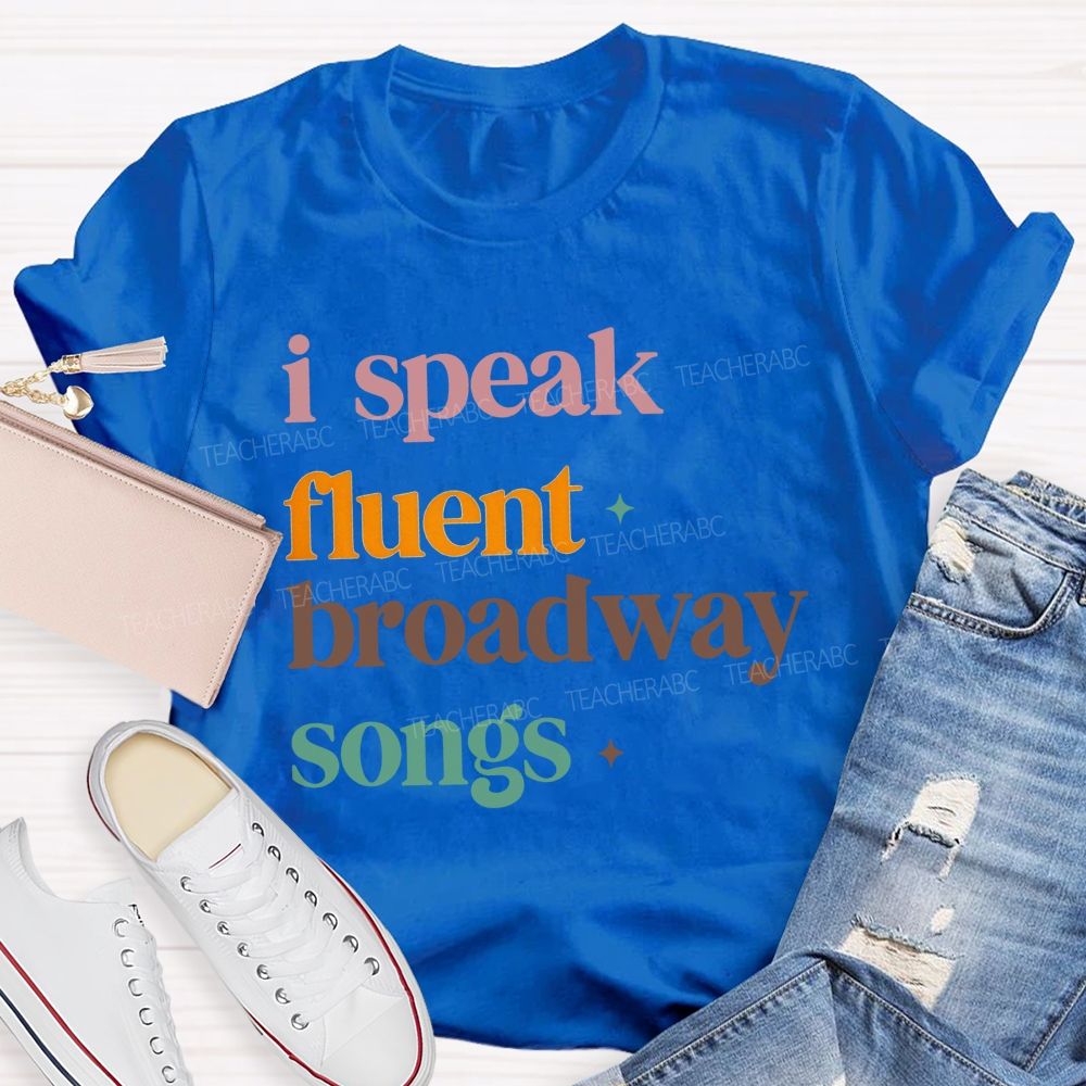 I Speak Fluent Broadway Songs Music Teacher T-shirt