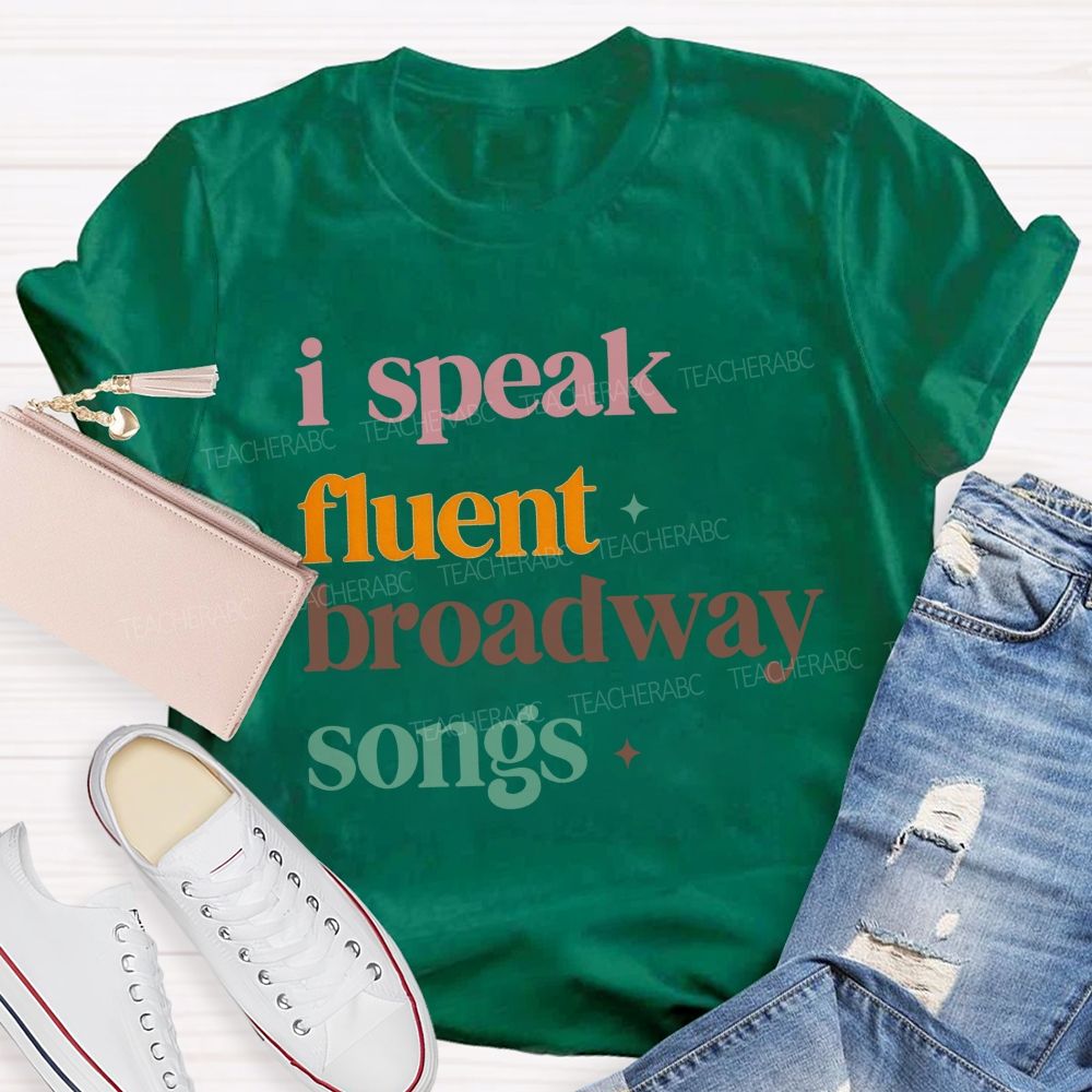 I Speak Fluent Broadway Songs Music Teacher T-shirt