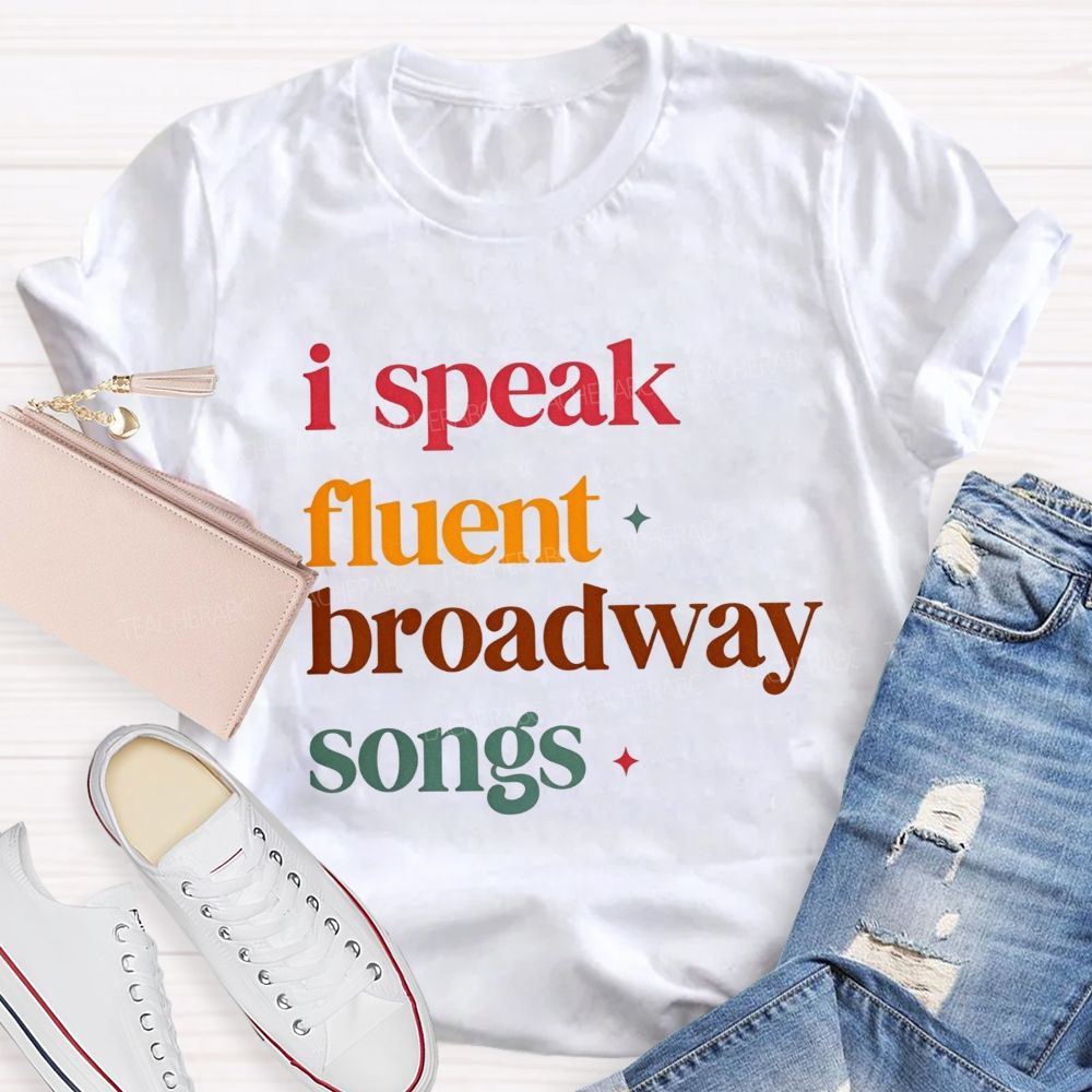 I Speak Fluent Broadway Songs Music Teacher T-shirt