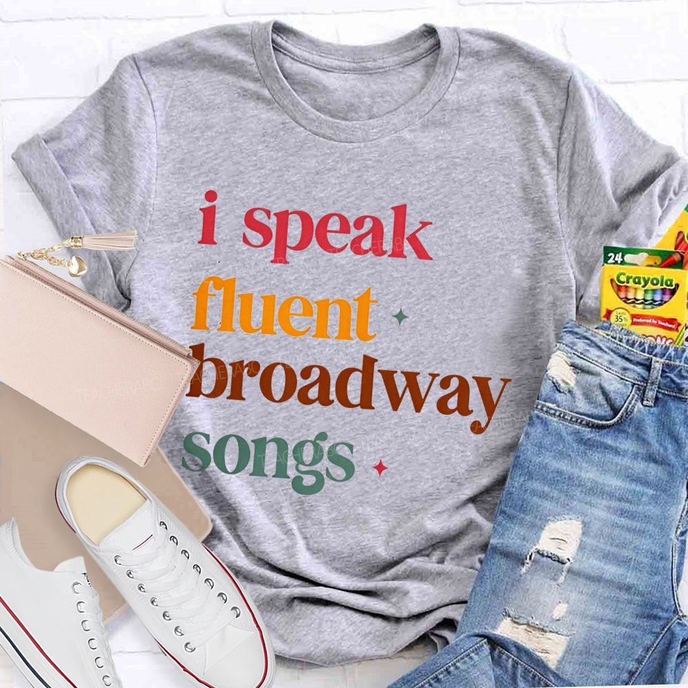 I Speak Fluent Broadway Songs Music Teacher T-shirt