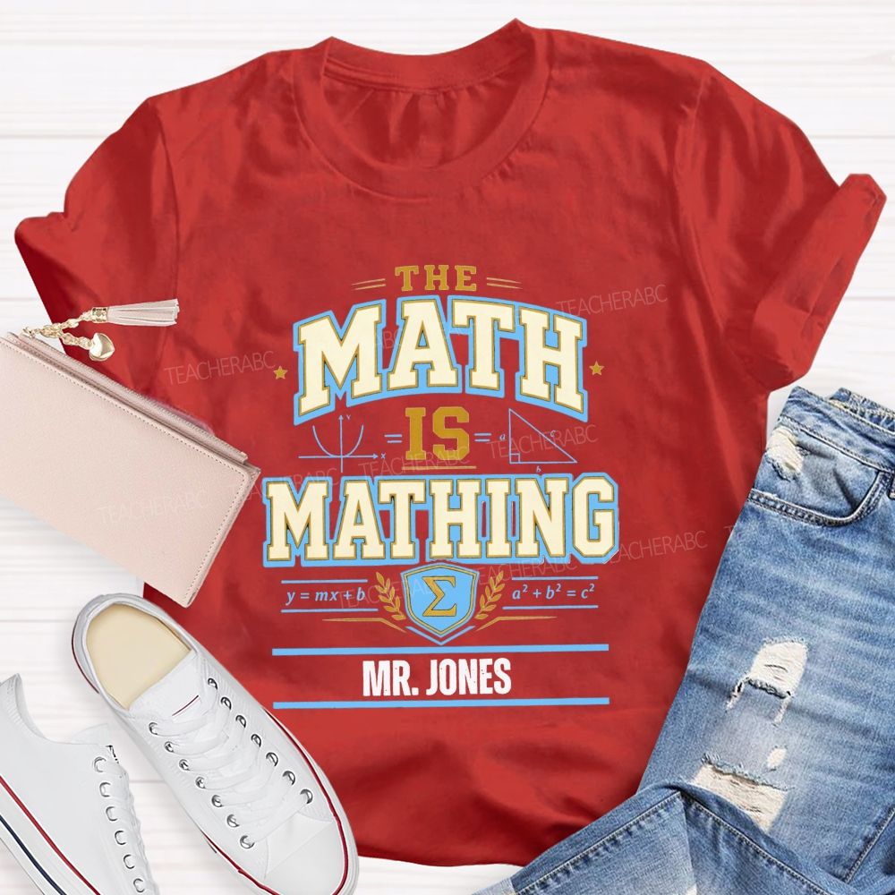 Personalized Name The Math Is Mathing Teacher T-shirt